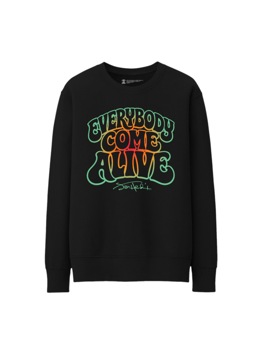 Everybody Come Alive Sweatshirt